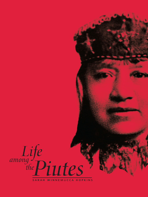 Title details for Life Among the Piutes by Sarah Winnemucca Hopkins - Available